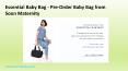 Essential Baby Bag - Pre-Order Baby Bag from Soon Maternity PowerPoint PPT Presentation