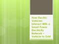 How Electric Vehicles Interact With a Smart Power Electricity Network – Vehicle to Grid PowerPoint PPT Presentation
