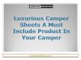 Luxurious Camper Sheets A Must Include Product In Your Camper PowerPoint PPT Presentation