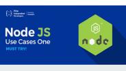 Node JS Use Cases One Must Try!