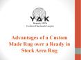 Advantages of a Custom Made Rug over a Ready in Stock Area Rug PowerPoint PPT Presentation