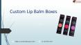 Custom Lip Balm Packaging Boxes Wholesale PowerPoint PPT Presentation