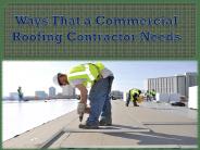 Ways That a Commercial Roofing Contractor Needs
