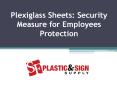 Plexiglass Sheets: Security Measure for Employees Protection PowerPoint PPT Presentation