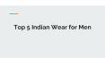 Top 5 Indian Wear for Men PowerPoint PPT Presentation
