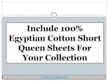 Include 100% Egyptian Cotton Short Queen Sheets For Your Collection