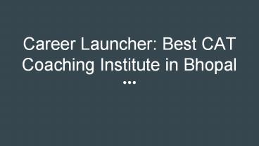 Career Launcher: Best CAT Coaching Institute in Bhopal
