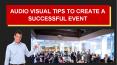 Audio Visual Tips To Create a Successful Event PowerPoint PPT Presentation