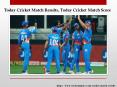 Watch Today Cricket Match Results and Match Score only on Cricketnmore PowerPoint PPT Presentation