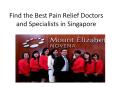 Find the Best Pain Relief Doctors and Specialists in Singapore PowerPoint PPT Presentation