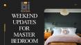 Weekend Updates for Master Bedroom PowerPoint PPT Presentation