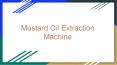 Mustard Oil Extraction Machine PowerPoint PPT Presentation
