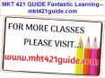 MKT 421 GUIDE Fantastic Learning--mkt421guide.com PowerPoint PPT Presentation