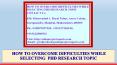 HOW TO OVERCOME DIFFICULTIES WHILE SELECTING PHD RESEARCH TOPIC PowerPoint PPT Presentation