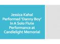 Jessica Kahal Performed ‘Danny Boy’ In A Solo Flute Performance at Candlelight Memorial PowerPoint PPT Presentation
