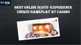 Best Online Slots -Experience Unique Gameplay at Casino PowerPoint PPT Presentation