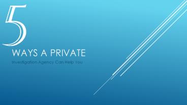 5 Ways A Private Investigation Agency Can Help You