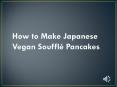 How to Make Japanese Vegan Souffle Pancakes PowerPoint PPT Presentation