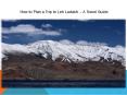 How to Plan a Trip to Leh Ladakh – A Travel Guide PowerPoint PPT Presentation