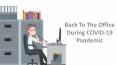 Back To The Office During COVID-19 Pandemic PowerPoint PPT Presentation
