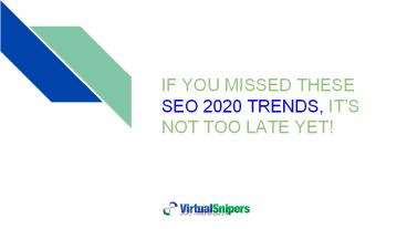 IF YOU MISSED THESE SEO 2020 TRENDS, IT’S NOT TOO LATE YET!