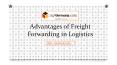 Advantages of Freight Forwarding in Logistics PowerPoint PPT Presentation