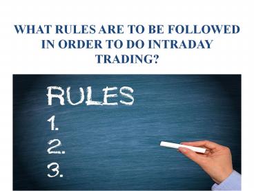 What Rules are to be Followed in Order to do Intraday Trading?