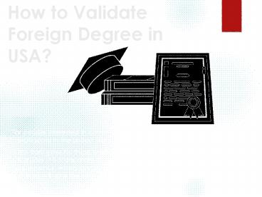 How to Validate Foreign Degree in USA | Credential Evaluations