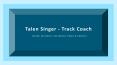Talen Singer (Track Coach) - Goal-oriented Professional PowerPoint PPT Presentation