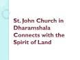 St. John Church in Dharamshala Connects with the Spirit of Land PowerPoint PPT Presentation