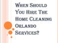 Is Getting the Home Cleaning Orlando Services Easy? PowerPoint PPT Presentation