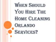 Is Getting the Home Cleaning Orlando Services Easy?