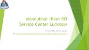 Mannubhai |Kent RO Service Center Lucknow
