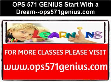 OPS 571 GENIUS Start With a Dream--ops571genius.com