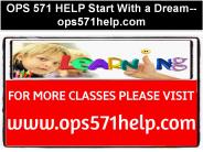 OPS 571 HELP Start With a Dream--ops571help.com