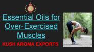 Natural Essential Oils for Over Exercised Muscles