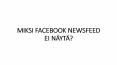 MIKSI FACEBOOK NEWSFEED EI NÄYTÄ? PowerPoint PPT Presentation