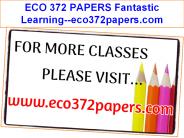 ECO 372 PAPERS Fantastic Learning--eco372papers.com