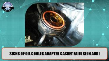 Signs of Oil Cooler Adapter Gasket Failure in Audi