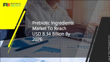 Prebiotic Ingredients Market Emerging Trends, Business Opportunities, Segmentation, Production Values, Supply-Demand, Brand Shares and Forecast 2020-2027
