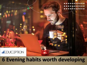 6 Evening habits worth developing