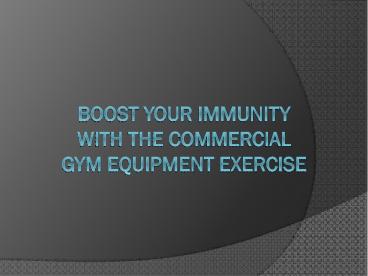 Boost Your Immunity With The Commercial Gym Equipment Exercise