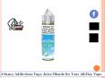 3 Saucy Addictions Vape Juice Blends for Your All-Day Vape