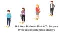 Get Your Business Ready To Reopen With Social Distancing Stickers PowerPoint PPT Presentation