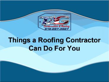 Things a Roofing Contractor Can Do For You