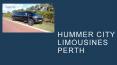 Are you want to hire luxurious Hummer Limos/ Limousine in Perth for your weddings? PowerPoint PPT Presentation