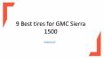 9 Best Tires for GMC Sierra 1500 PowerPoint PPT Presentation
