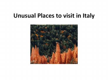 Unusual Places to visit in Italy