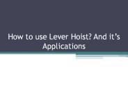 How to use Lever Hoist? And it’s Applications