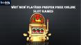 Why New Players Prefer Free Online Slot Games PowerPoint PPT Presentation